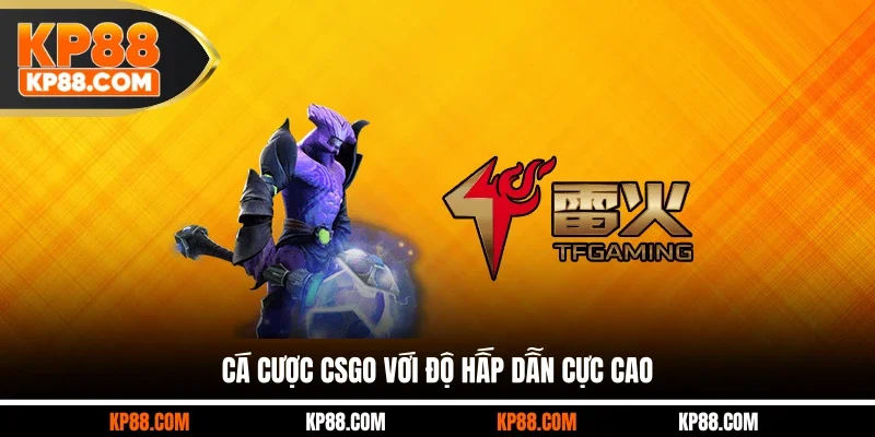 Cá cược CSGO với độ hấp dẫn cực cao