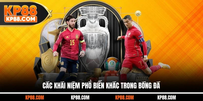 Các khái niệm phổ biến khác trong bóng đá
