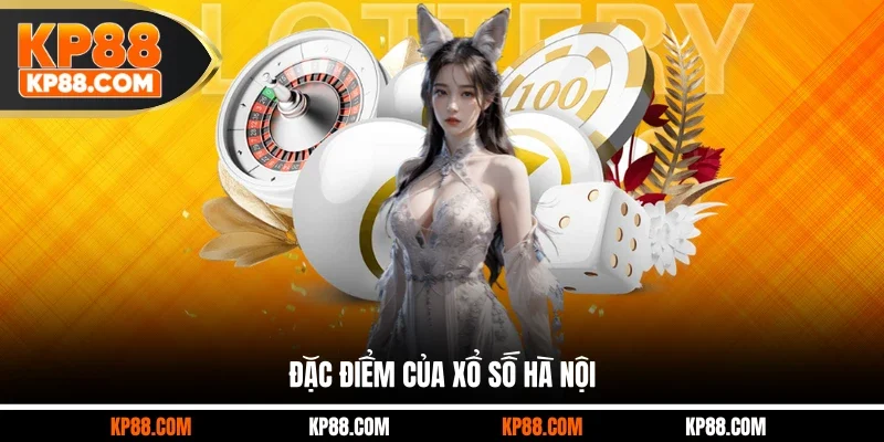 Đặc điểm của Xổ số Hà Nội