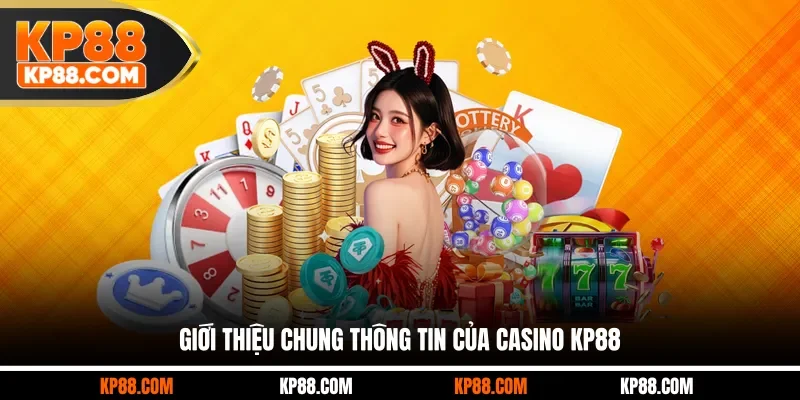 Giới thiệu chung thông tin của casino KP88
