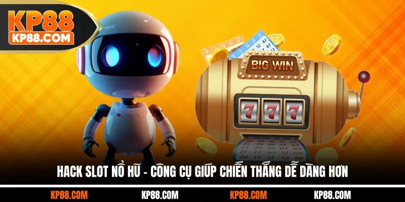 Hack Slot Nổ Hũ - Công Cụ Giúp Chiến Thắng Dễ Dàng Hơn