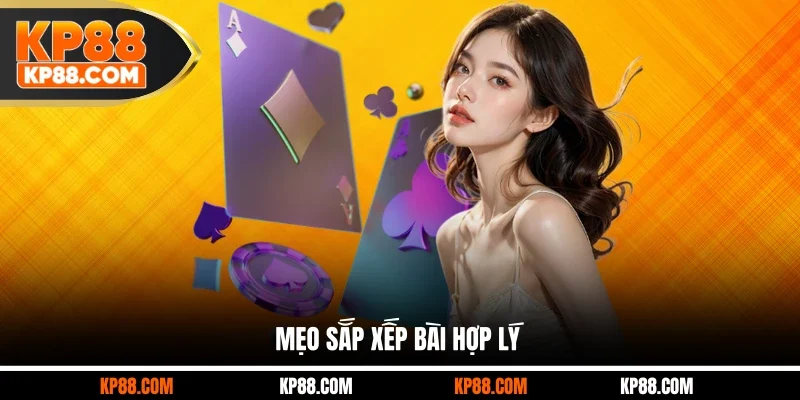 Mẹo sắp xếp bài hợp lý