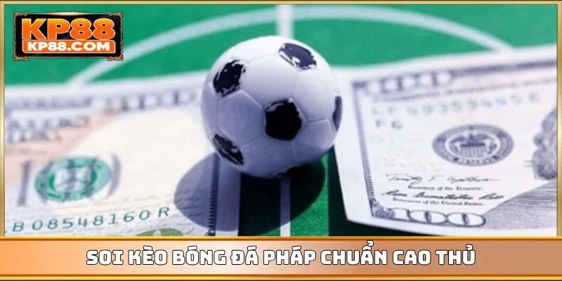 Soi kèo bóng đá Pháp chuẩn cao thủ
